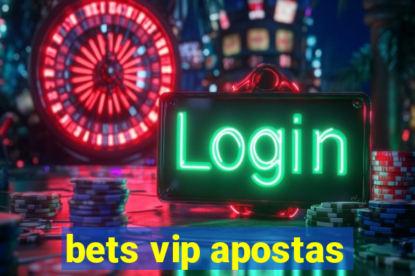 bets vip apostas